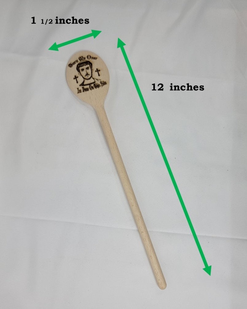 ST. LAWRENCE SPOON Turn Me Over I'm Done On This Side Wooden Cooking Spoon Features Famous Last Words of Patron Saint of Cooks & Comedians