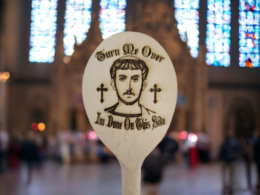 ST. LAWRENCE SPOON Turn Me Over I'm Done On This Side Wooden Cooking Spoon Features  Famous Last Words of Patron Saint of Cooks & Comedians
